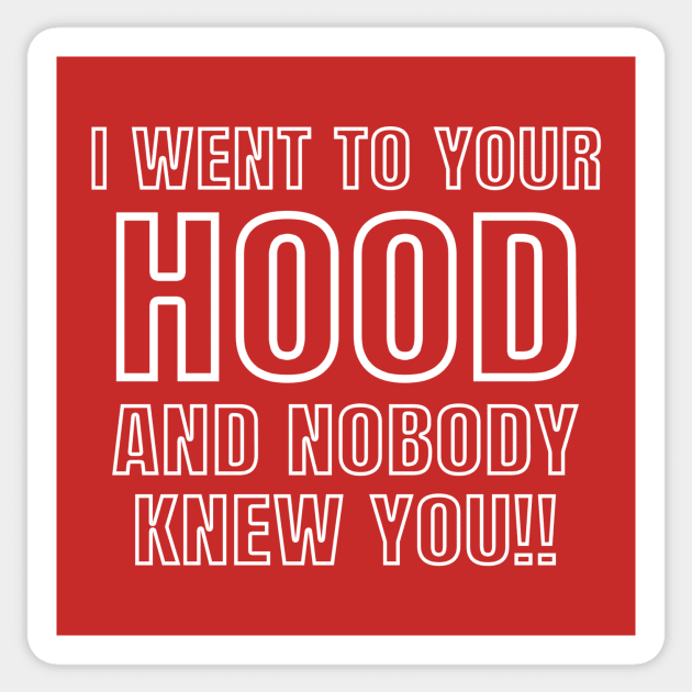 I WENT TO YOUR HOOD Sticker by Existential's Store